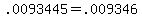 +.0093445+=+.009346+