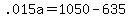 +.015a+=+1050+-+635+