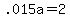 +.015a+=+2+