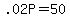 +.02P+=+50+