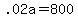 +.02a+=+800+