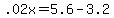 +.02x+=+5.6+-+3.2+