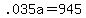 +.035a+=+945+