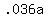 +.036a+