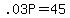 +.03P+=+45+