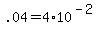 +.04+=+4%2A10%5E%28-2%29+