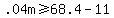 +.04m+%3E=+68.4+-+11+