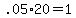 +.05%2A20+=+1+