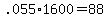 +.055%2A1600+=+88+