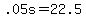 +.05s+=+22.5+