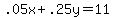 +.05x%2B+.25y+=+11+