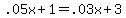 +.05x+%2B+1+=+.03x+%2B+3+