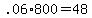 +.06%2A800+=+48+