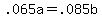 +.065a+=+.085b+
