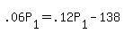 +.06P%5B1%5D+=+.12P%5B1%5D+-+138+