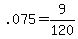 +.075+=+9%2F120+