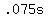 +.075s+