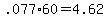 +.077%2A60+=+4.62+