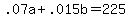 \"+.07a+%2B+.015b+=+225+\"