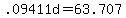 +.09411d+=+63.707+