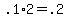 +.1%2A2+=+.2+