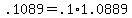 +.1089+=+.1%2A1.0889+