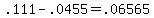+.111+-+.0455+=+.06565+
