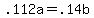 +.112a+=+.14b+