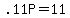 +.11P+=+11+