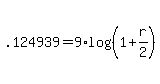 +.124939+=+9%2Alog%28%28+1+%2B+r%2F2+%29%29+