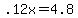 +.12x+=+4.8+