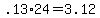 +.13%2A24+=+3.12+