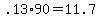 +.13%2A90+=+11.7+