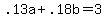 +.13a+%2B+.18b+=+3+