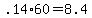 +.14%2A60+=+8.4+