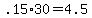 +.15%2A30+=+4.5+
