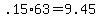 +.15%2A63+=+9.45+