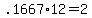+.1667%2A12+=+2+