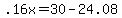 +.16x+=+30+-+24.08+