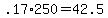 +.17%2A250+=+42.5+