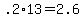 +.2%2A13+=+2.6+
