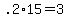 +.2%2A15+=+3+