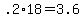 +.2%2A18+=+3.6+