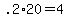 +.2%2A20+=+4