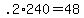 +.2%2A240+=+48+