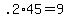 +.2%2A45+=+9+