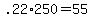 +.22%2A250+=+55+