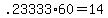 +.23333%2A60+=+14+