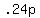 +.24p+