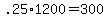 +.25%2A1200+=+300+